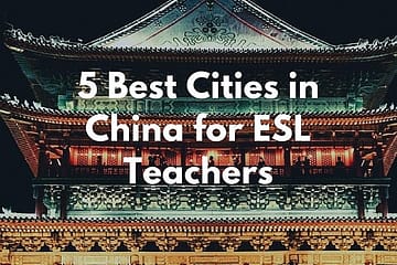 5 Best Cities in China for ESL Teachers