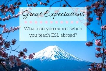 Great Expectations - What Can You Expect When You Teach ESL Abroad