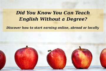 Did you know that you can teach English without a degree? Discover how to start earning online, abroad or locally