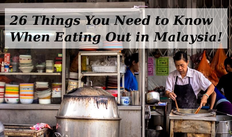 26 Things You Need to Know When Eating Out in Malaysia